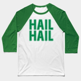 Hail Hail, Glasgow Celtic Football Club Green Text Design Baseball T-Shirt